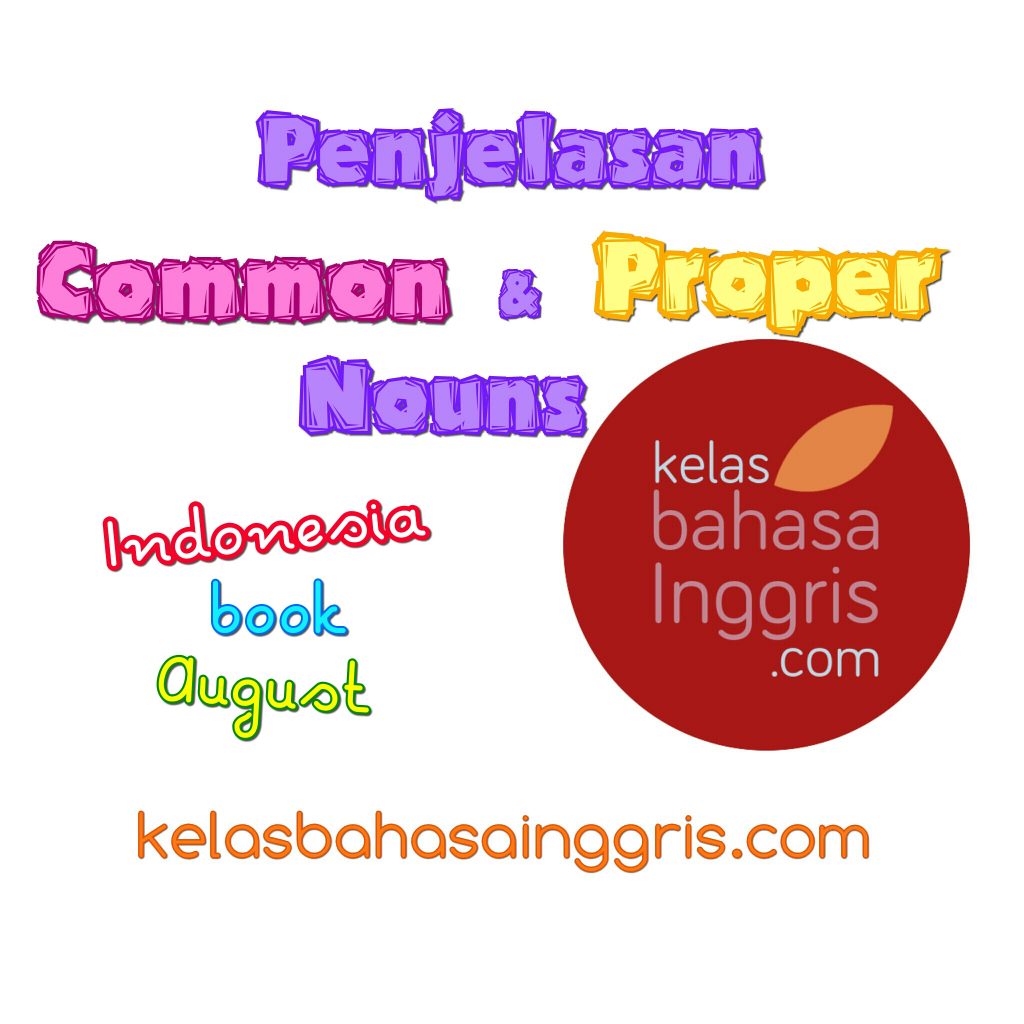 Penjelasan Lengkap Common dan Proper Nouns - KelasBahasaInggris.com