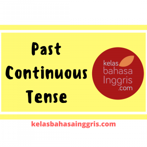 Penjelasan Lengkap Past Continuous Tense