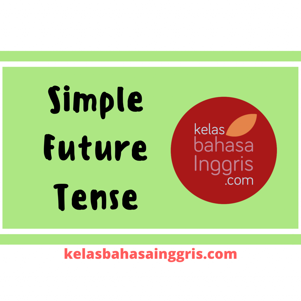 Pengertian Rumus Contoh Kalimat Simple Future Tense