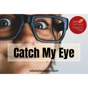 Idiom-Bahasa-Inggris-Catch-someones-eye