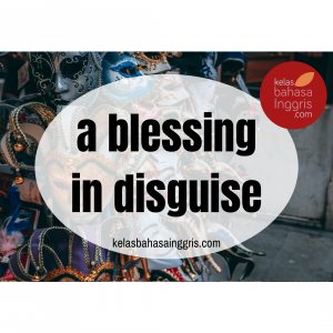 Idiom a blessing in disguise