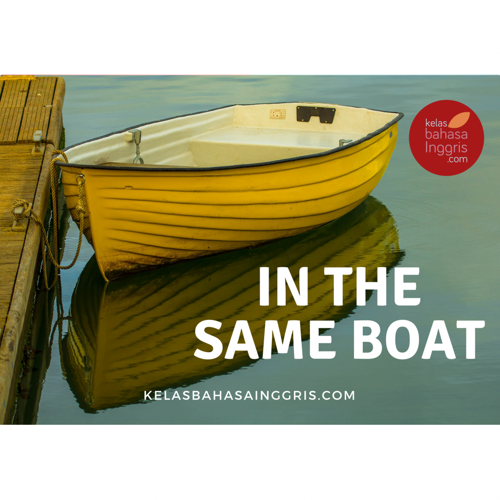 idiom-bahasa-inggris-in-the-same-boat-kelasbahasainggris