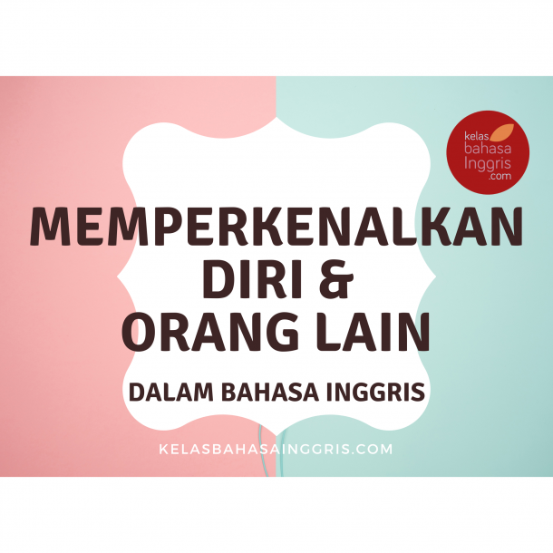 Memperkenalkan Diri dalam Bahasa Inggris - KelasBahasaInggris.com