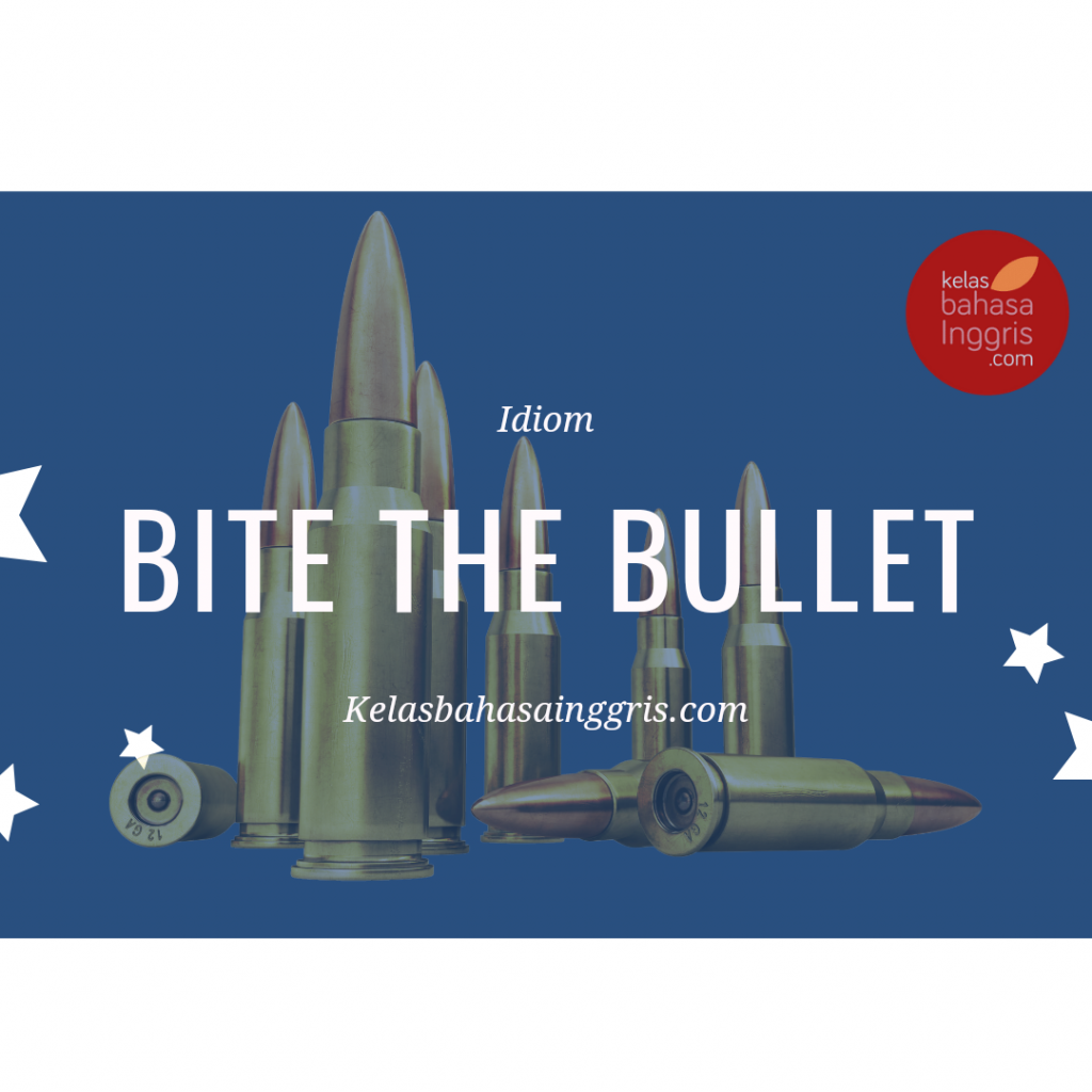 Idiom bahasa Inggris Bite the bullet